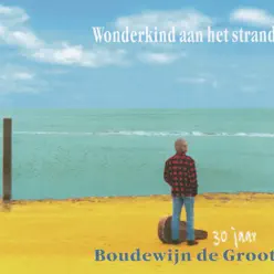 Wonderkind Aan Het Strand - 30 Jaar Boudewijn De Groot (2 CD Set) - Boudewijn De Groot