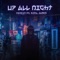 Up All Night (feat. Ezra James) [Tom Budin Remix] - Tenzin lyrics