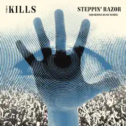 Steppin’ Razor (Equiknoxx Music Remix) - Single - The Kills Steppin’ Razor (Equiknoxx Music Remix) - Single - The Kills
