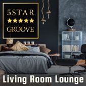 Five Star Groove ~ Living Room Lounge: Jazzy House Mix ~ artwork
