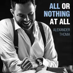 All or Nothing at All by Alexander Thoma album reviews, ratings, credits