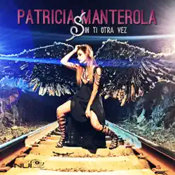 Sin Ti Otra Vez - Single - Patricia Manterola Sin Ti Otra Vez - Single - Patricia Manterola