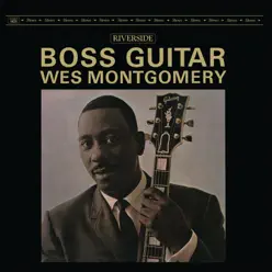 Boss Guitar [Original Jazz Classics Remasters] [OJC Remaster] - Wes Montgomery