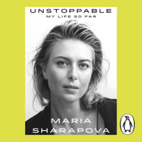 Maria Sharapova - Unstoppable: My Life So Far (Unabridged) artwork