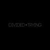 Divided + Trying - Single