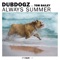 Always Summer (feat. Tom Bailey) - Dubdogz lyrics