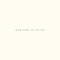 Our God Is Alive - Austin Stone Worship lyrics