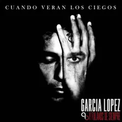 Cuando Veran los Ciegos - García López y Fulanos de Siempre