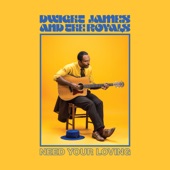 Dwight James & The Royals - Need Your Loving