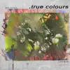 True Colours album lyrics, reviews, download