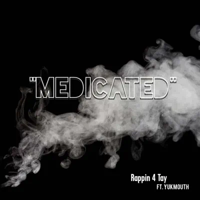 Medicated (feat. Yukmouth) - Single - Rappin' 4-Tay
