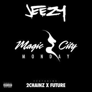 Magic City Monday (feat. Future & 2 Chainz) - Single