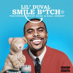 Lil Duval - Smile Bitch (feat. Snoop Dogg & Ball Greezy)