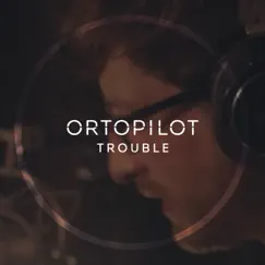 Trouble (Acoustic Piano) - Single by Ortopilot album reviews, ratings, credits