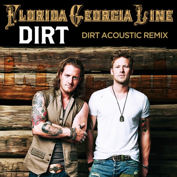 Florida Georgia Line - Dirt (Acoustic Remix)