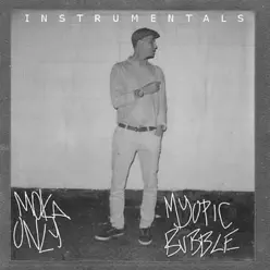 Myopic Bubble (Instrumentals) - Moka Only Myopic Bubble (Instrumentals) - Moka Only