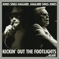 George Jones & Merle Haggard - Kickin' Out the Footlights... Again: Jones Sings Haggard, Haggard Sings Jones artwork