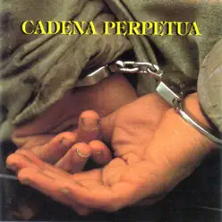 Cadena Perpetua - Cadena Perpetua