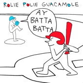 Rolie Polie Guacamole - Ay Batta Batta