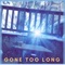 Gone Too Long (Feat. Melo & Lo Key) - Nick Mayer lyrics