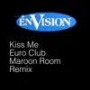 Kiss Me (Euro/Club Maroon Room Remix) - Single album lyrics, reviews, download