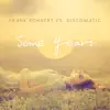 Stream & download Some Years [Frank Kohnert vs. Discomatic] [Remixes]