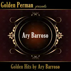 Golden Hits by Ary Barroso - Ary Barroso