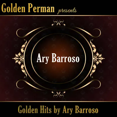 Golden Hits by Ary Barroso - Ary Barroso