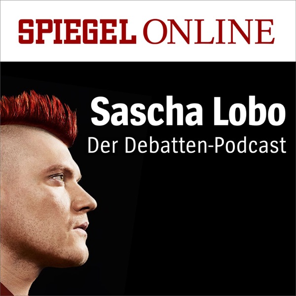 Sascha Lobo – Der Debatten-Podcast von SPIEGEL ONLINE