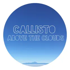 Above the Clouds - Single - Callisto Above the Clouds - Single - Callisto