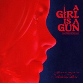 A Girl Is a Gun (Music from the Original Series) artwork