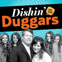 Dishin’ on the Duggars podcast