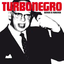 Never Is Forever - Turbonegro