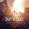 Only By Grace (feat. Rob Galea) artwork