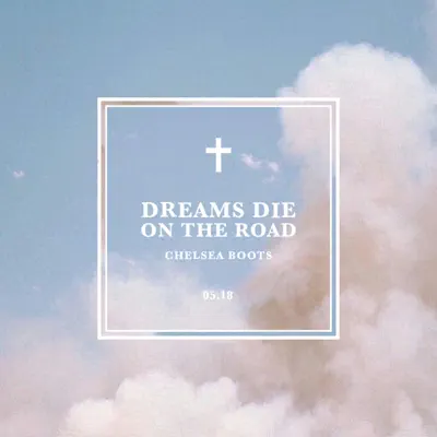 Dreams Die On the Road - Single - Chelsea Boots