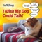 I Wish My Dog Could Talk! - Jeff Sorg lyrics