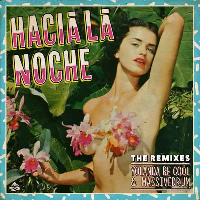 Hacia la Noche (The Remixes) - Single - Yolanda Be Cool