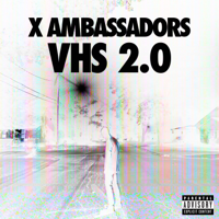 X Ambassadors - VHS 2.0 artwork