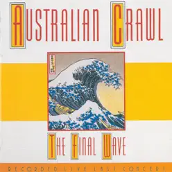 The Final Wave (Live) [Remastered] - Australian Crawl