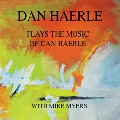 Dan Haerle Plays the Music of Dan Haerle with Mike Myers - Dan Haerle Dan Haerle Plays the Music of Dan Haerle with Mike Myers - Dan Haerle