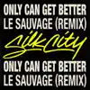 Only Can Get Better (Le Sauvage Remix) [feat. Diplo, Mark Ronson & Daniel Merriweather] - Single album lyrics, reviews, download