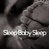 Stream & download Sleep Baby Sleep: Calm Music, Natural Sleep Aid, Deep Sleep, Lullabies, Relaxing Piano, Sleep Through the Night