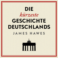 James Hawes - Die kürzeste Geschichte Deutschlands artwork