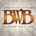 BWB - I Can’t Help It (feat. Rick Braun, Kirk Whalum & Norman Brown)