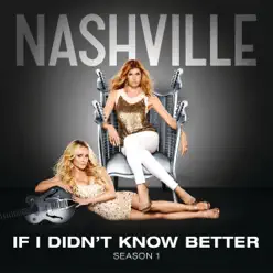 If I Didn't Know Better (feat.Sam Palladio & Clare Bowen) [Radio Mix] - Single - Nashville Cast