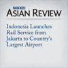 Indonesia Launches Rail Service from Jakarta to Country's Largest Airport - Erwida Maulia