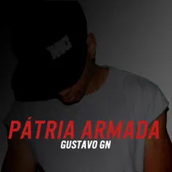 Pátria Armada - Single - Gustavo GN Pátria Armada - Single - Gustavo GN