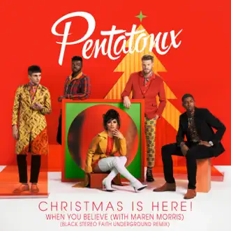 When You Believe (with Maren Morris) [Black Stereo Faith Underground Mix] - Single by Pentatonix & Maren Morris album reviews, ratings, credits