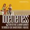 Togetherness song lyrics