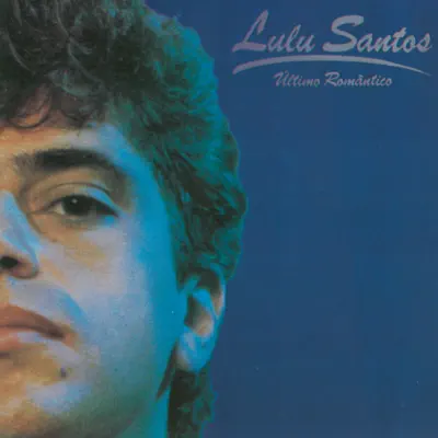 O Último Romântico - Lulu Santos O Último Romântico - Lulu Santos